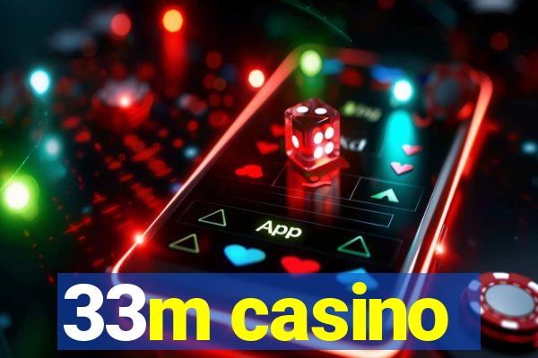 33m casino